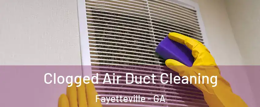 Clogged Air Duct Cleaning Fayetteville - GA