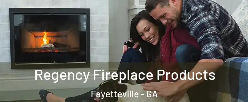  Regency Fireplace Products Fayetteville - GA