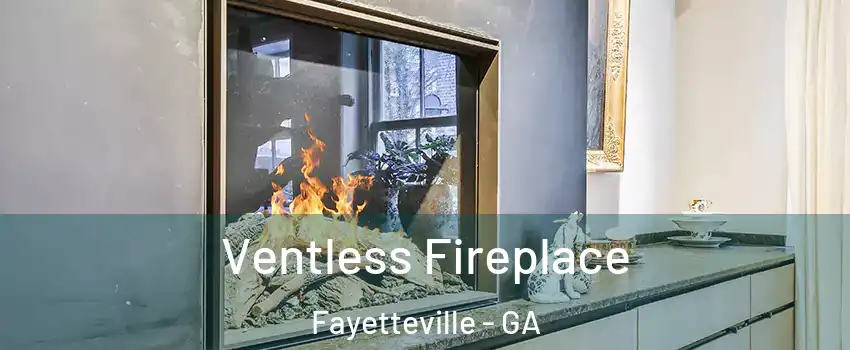  Ventless Fireplace Fayetteville - GA